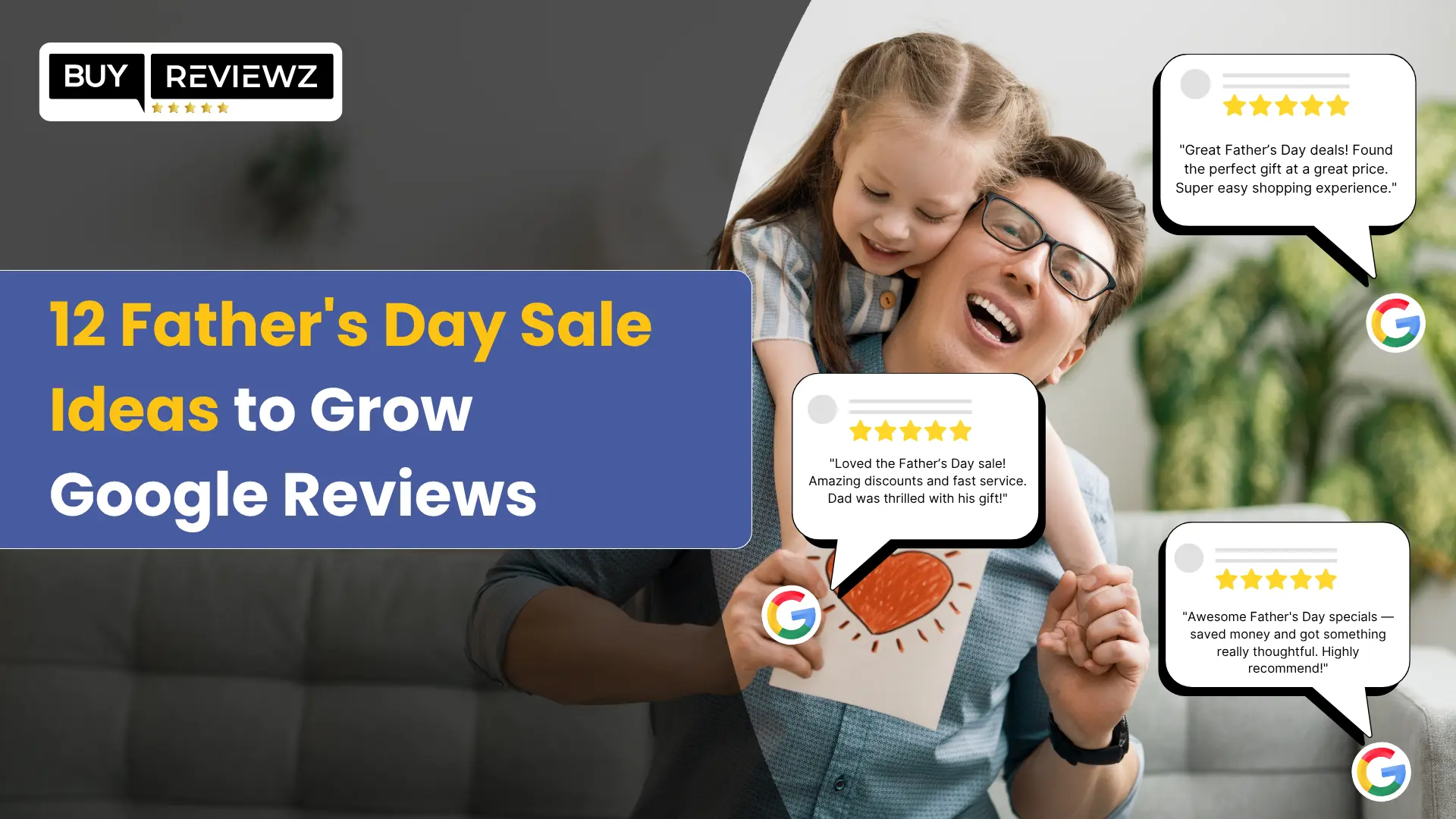 Father's Day special offers designed to increase customer satisfaction and generate more Google reviews.