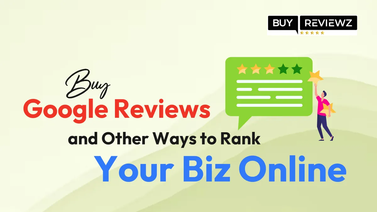 Buy Google Reviews and Other Ways to Rank Your Biz Online