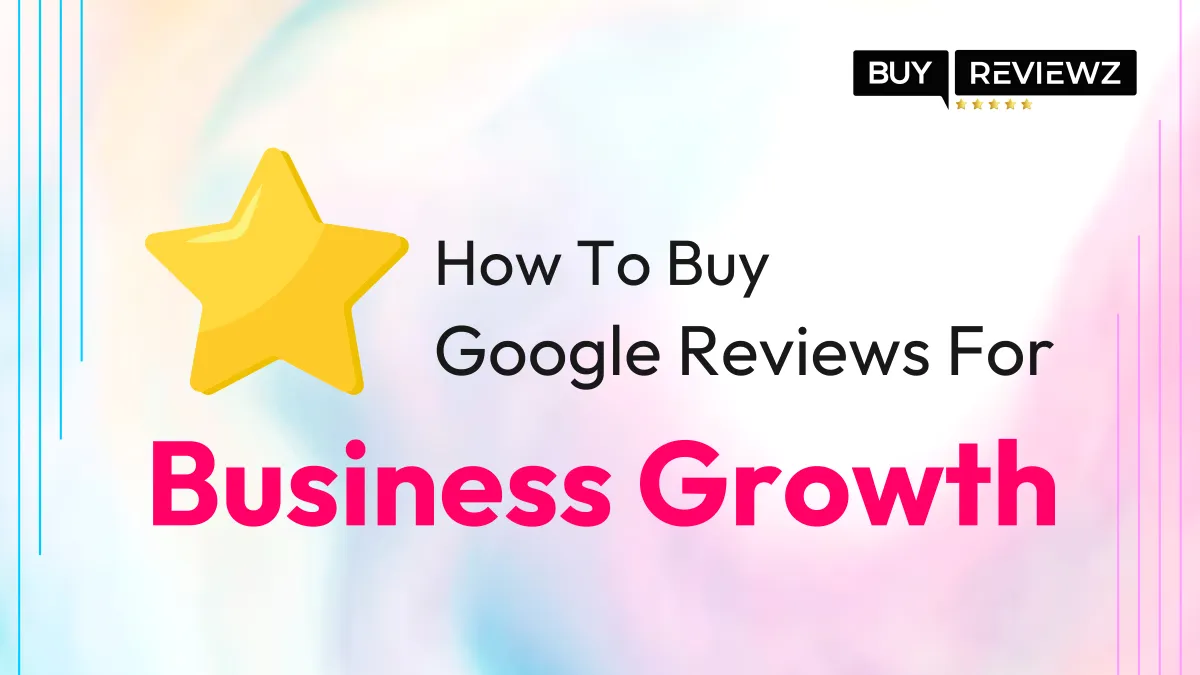 How To Buy Google Reviews And Grow Your Business