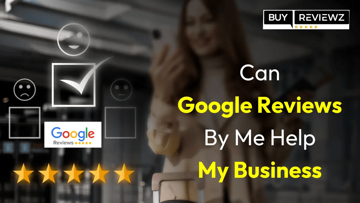 Can Google Reviews By Me Help My Business