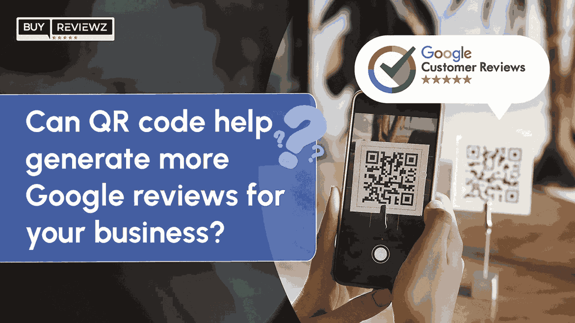 Can QR code Help Generate More Google reviews