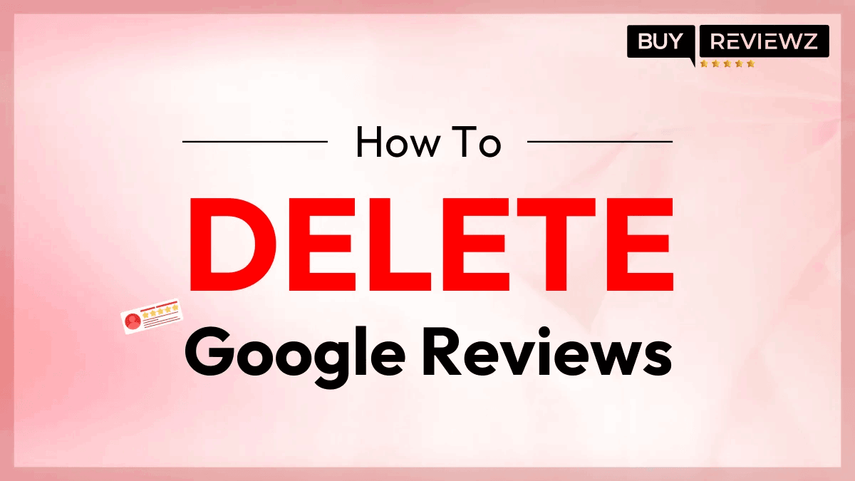 How To Delete Google Reviews