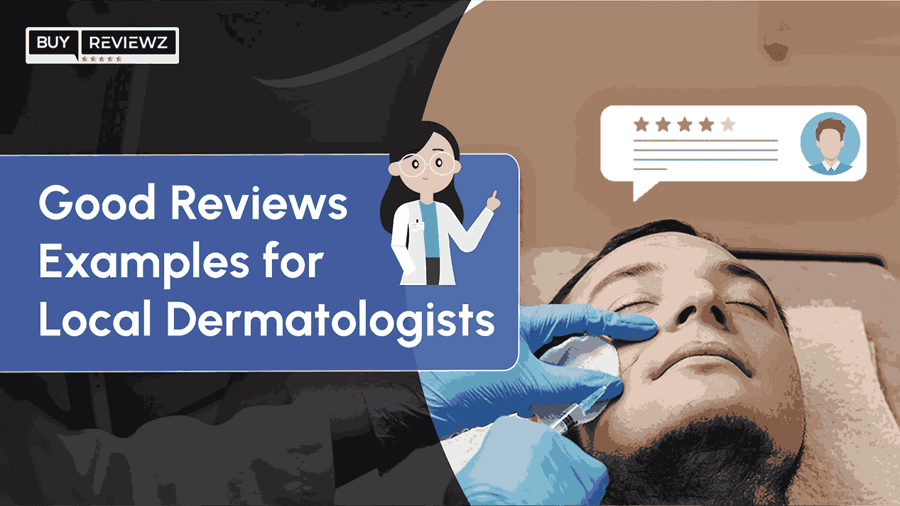 Good Reviews Examples for Local Dermatologists