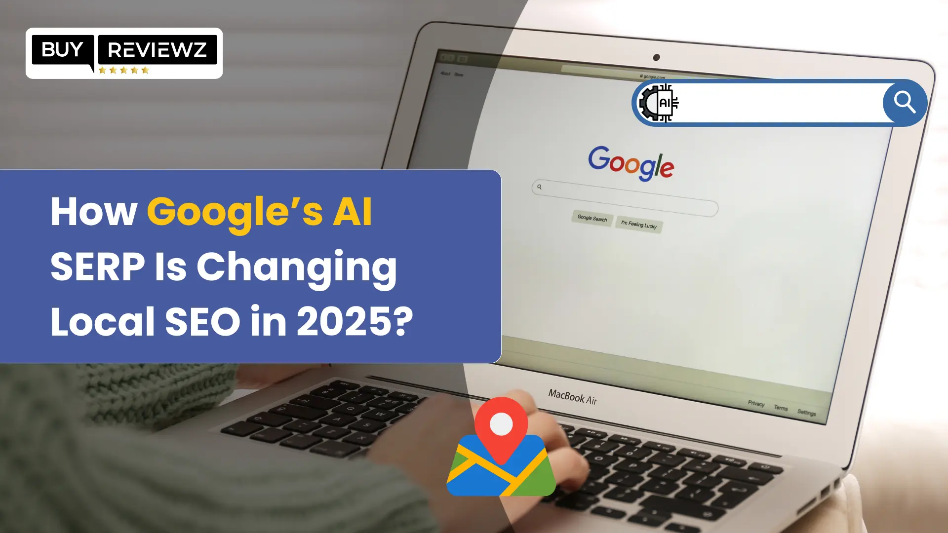 How Google’s AI SERP Is Changing Local SEO in 2025