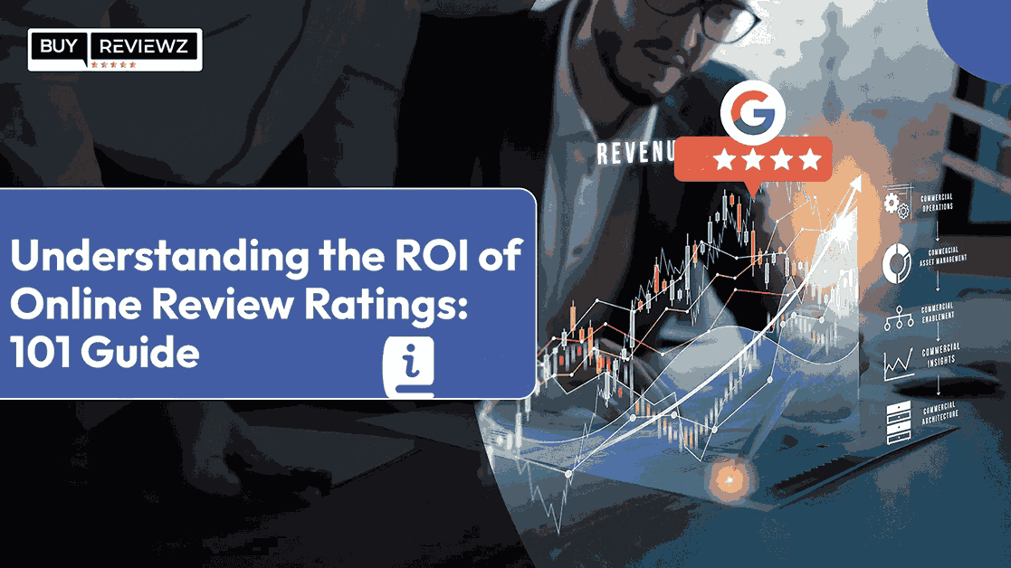 Guide To Understand The ROI Of Online Review Ratings