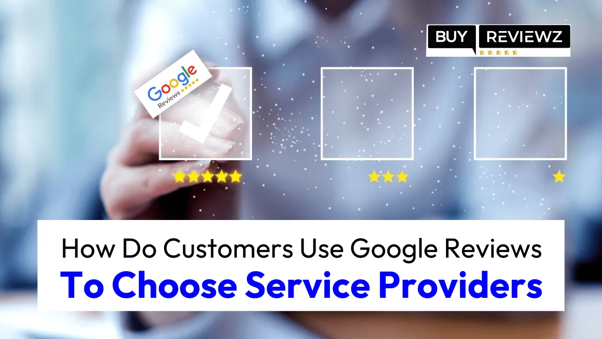 How Customers Use Google Reviews To Choose Service Providers