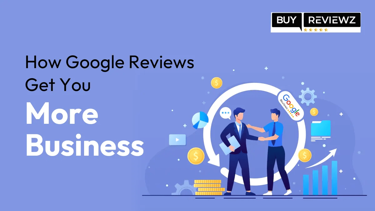 How Google Reviews Get You More Business