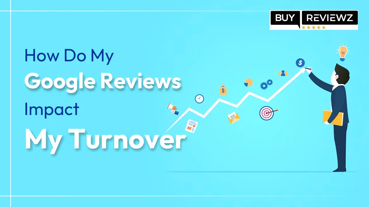 How My Google Reviews Impact My Turnover