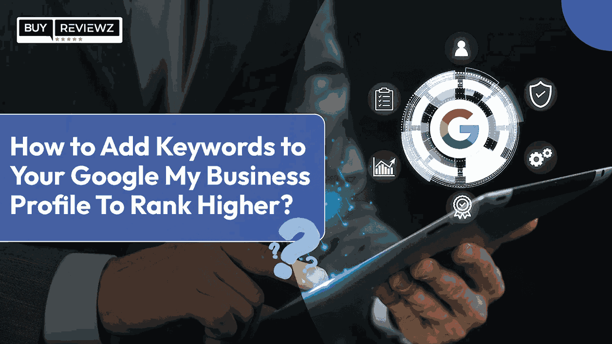 How to Add Keywords to Your Google My Business Profile To Rank Higher