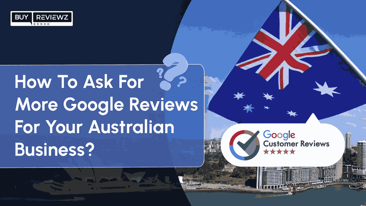 How To Ask For More Google Reviews For Your Australian Business