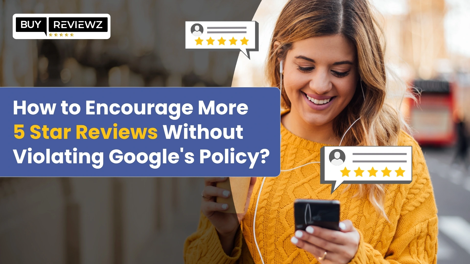 How to Encourage 5-Star Google Reviews Without Breaking the Rules


