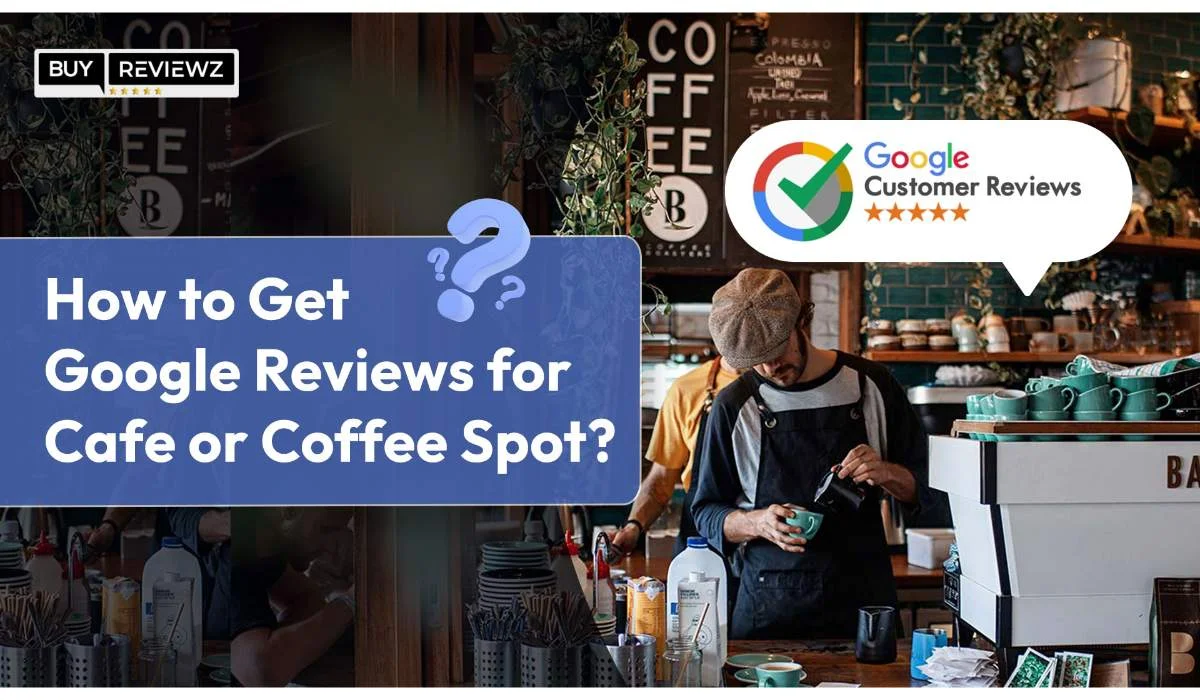 How To Get Google Reviews For Cafe or Coffee Spots