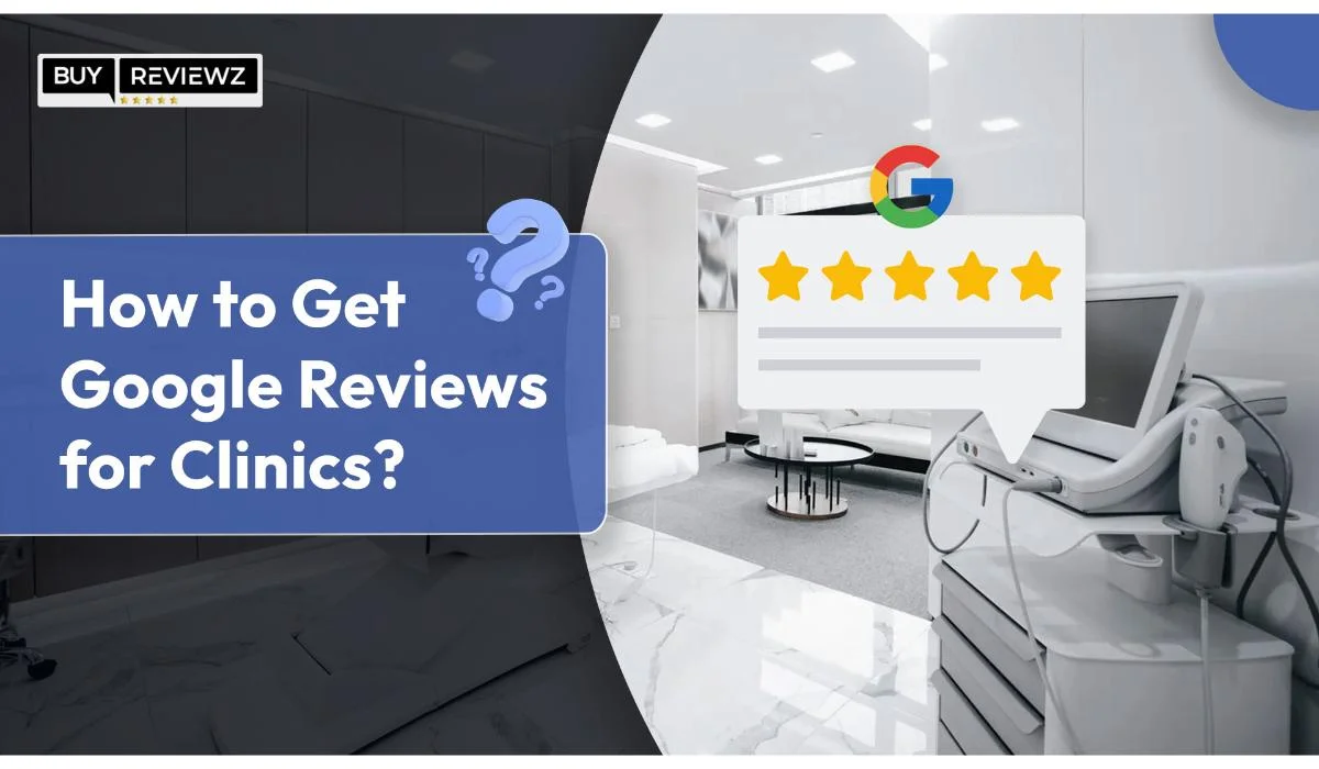 How To Get Google Reviews For Clinic