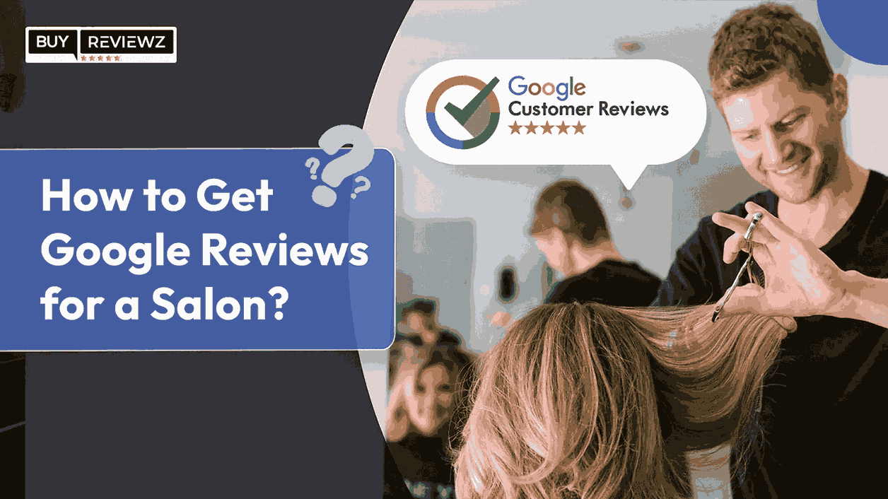 How to Get More Google Reviews for a Salon Business