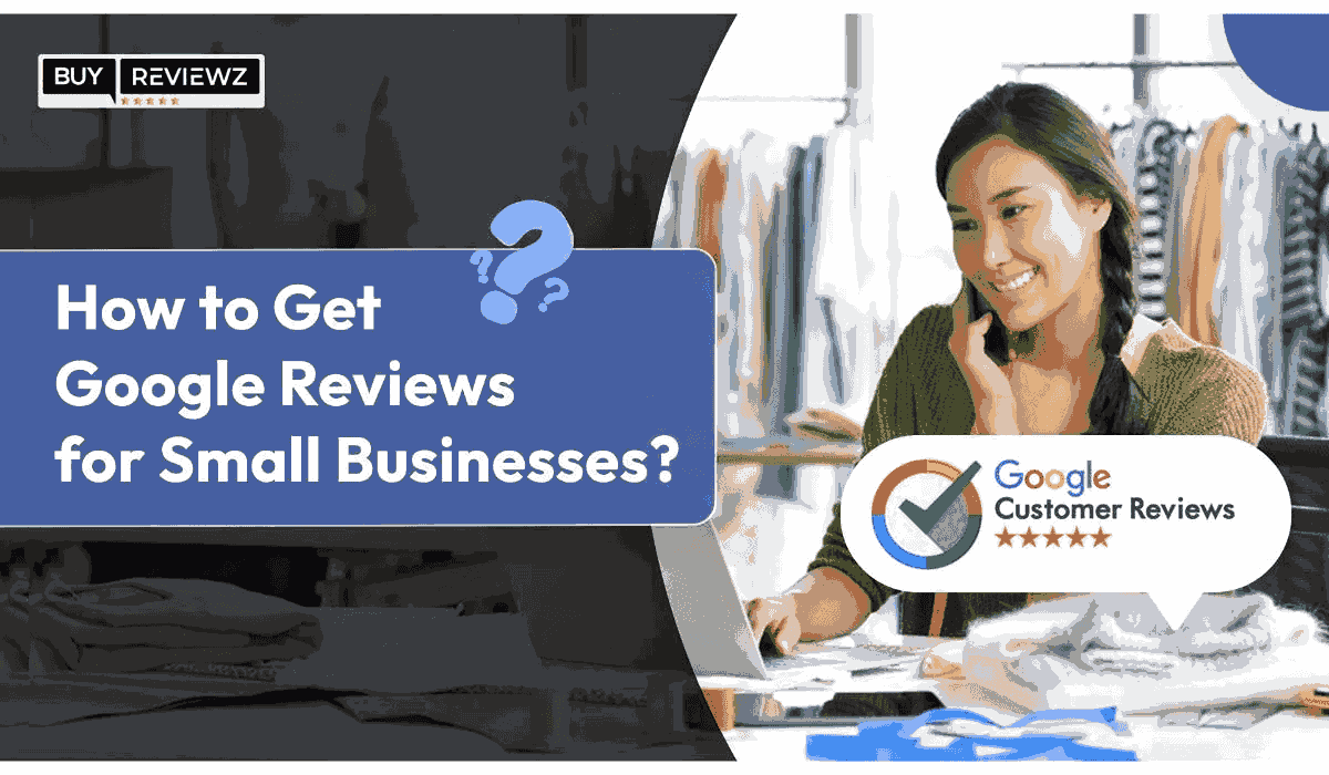 How To Get Google Reviews For Small Business