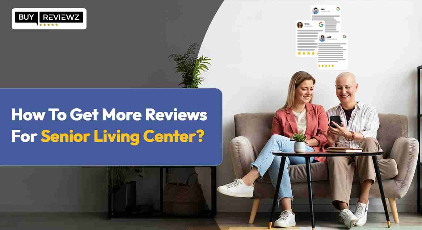 How To Get More Reviews For Senior Living Center