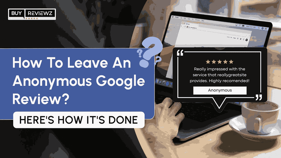 How To Leave Anonymous Google Review