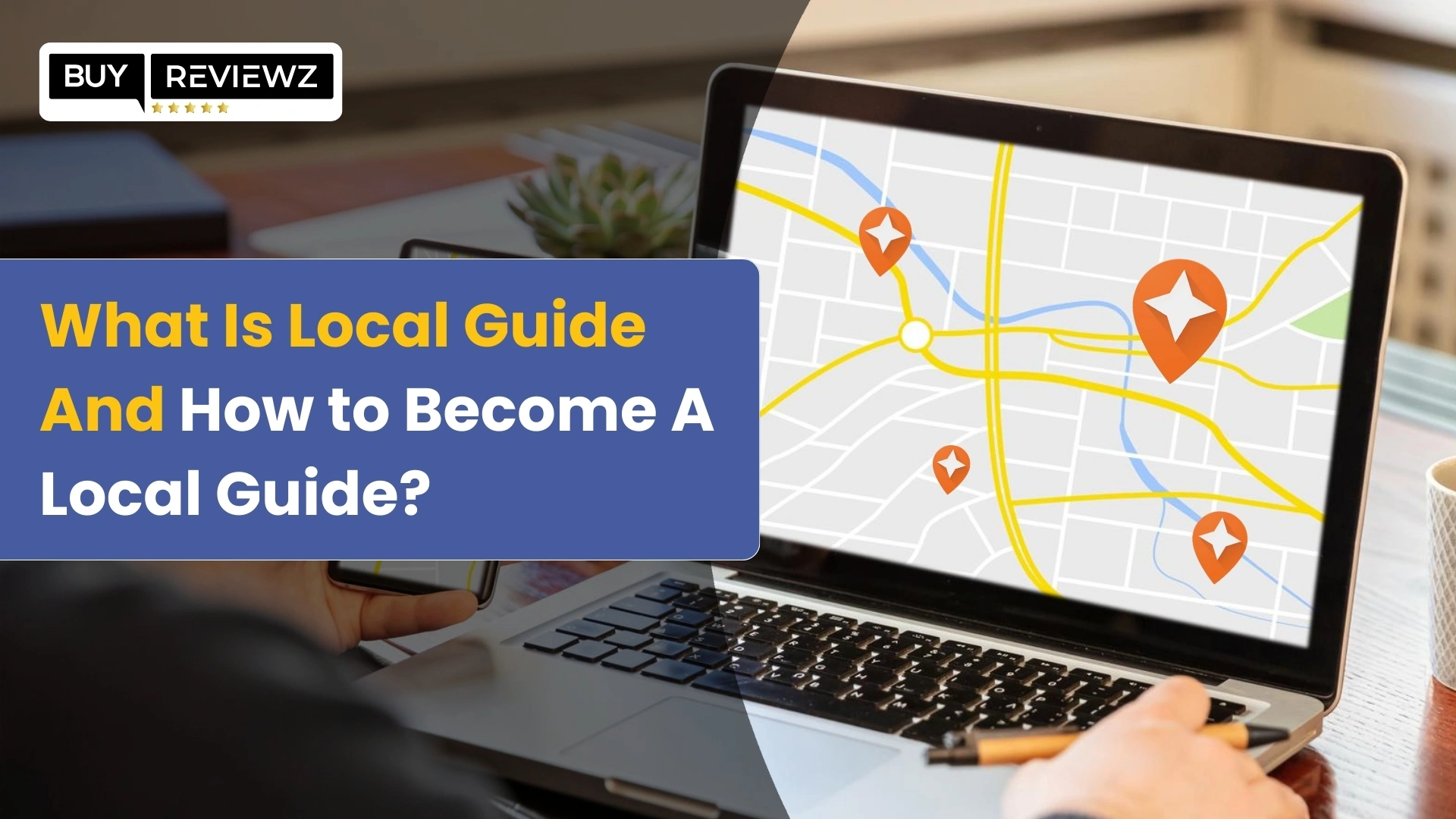 What Is Local Guide And How To Become A Local Guide