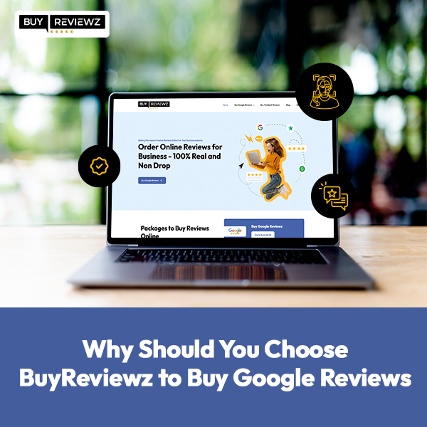 why you should choose buyreviewz to buy google reviews