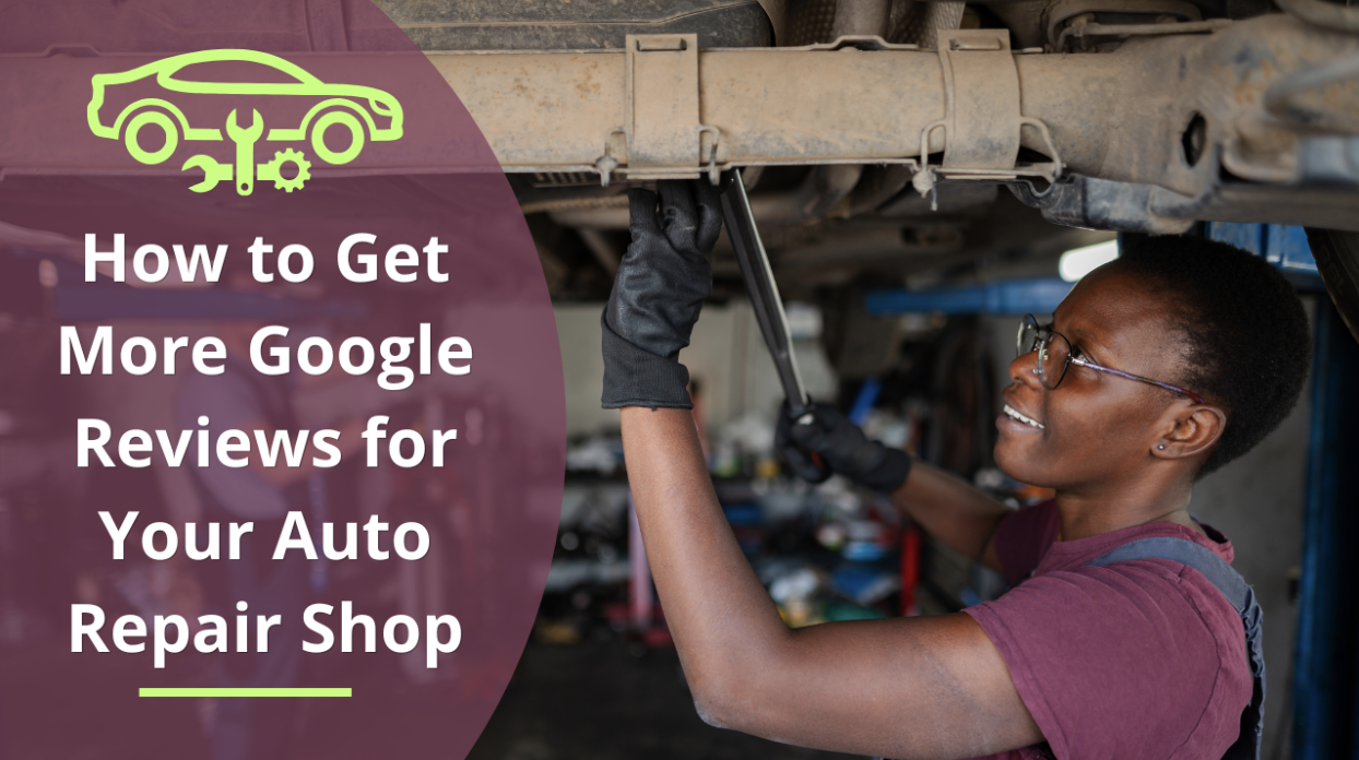 How to Get More Google Reviews for Your Auto Repair Shop: 7 Best Practices