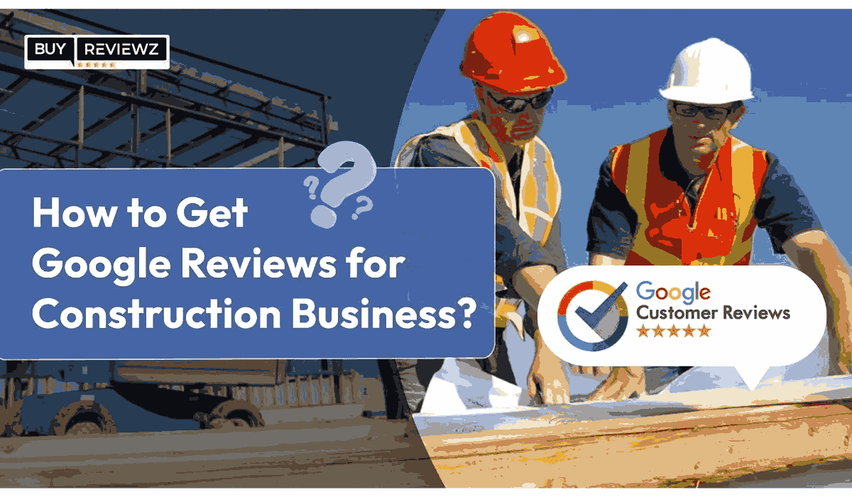 How To Get Google Review For Construction Business?
