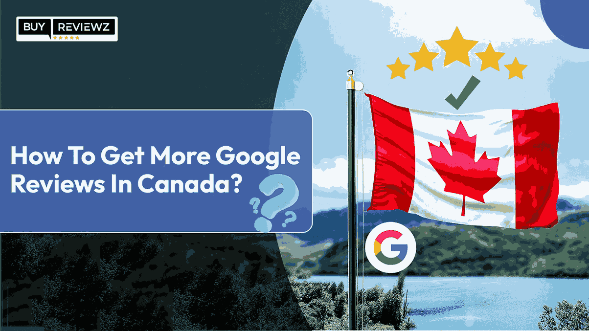 How To Get More Google Reviews In Canada?